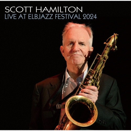 Scott Hamilton - Live at Elva Jazz Festival 2024 - Japan CD Limited Edition