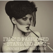 Kenny Dorham 、 Ann Burton 、 Frits Landesbergen 、 Carmen Mcrae 、 Al Haig 、 Chet Baker 、 Enrico Pieranunzi - I'm Old Fashioned - Standard Jazz no Sekai Jerome Kern Songbook - Japan CD