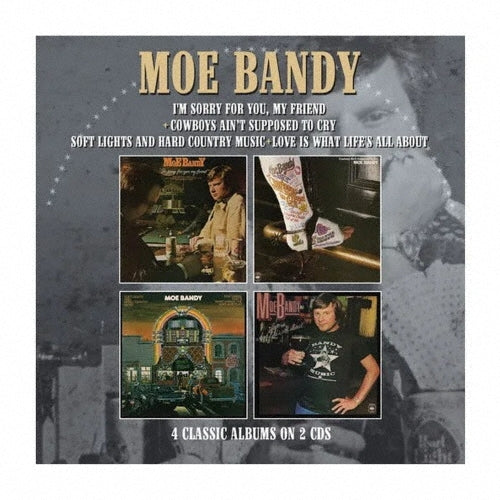 Moe Bandy - I`m Sorry For You My Friend / Cowboys Ain`t Supposed To Cry / Soft Lights And Hard Country Music / - Import 2 CD