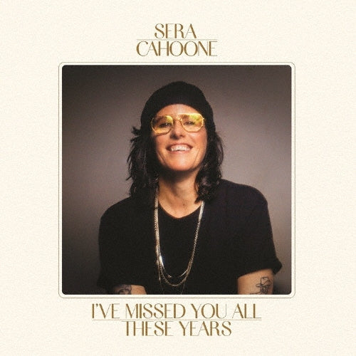 Sera Cahoone - I'VE MISSED YOU ALL THESE YEARS - Import CD Limited Edition