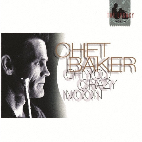 Chet Baker - Oh You Crazy Moon ~ The Legacy Vol.4 - Japan CD