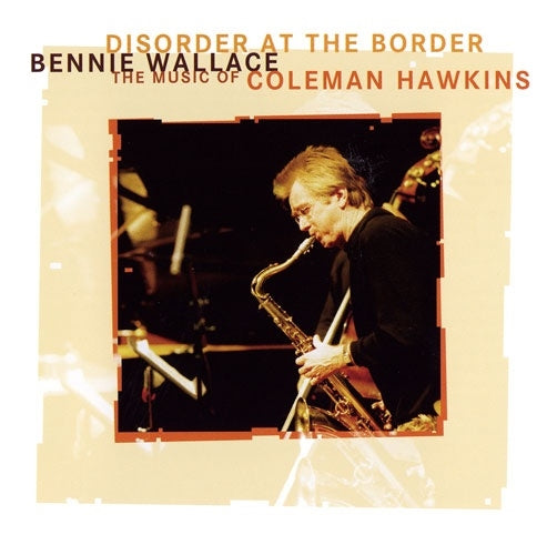 Bennie Wallace - Dis Order at the Border ~ The Music of Coleman Hawkins - Japan CD