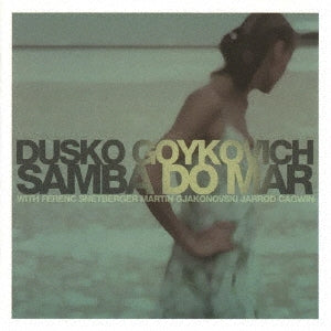 Dusko Goykovich - Samba Do Mar - Japan CD