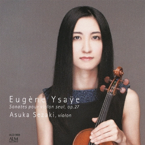 Asuka Sezaki - Ysaye: Eugene Ysaye: Sonates Pour Violon Seul. Op.27 - Japan CD