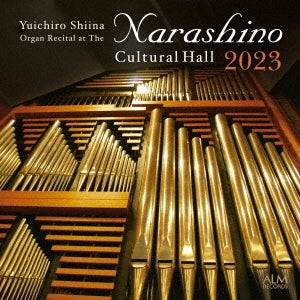 Yuichiro Shiina - Organ Recital-習志野文化ホール 2023 - Japan CD