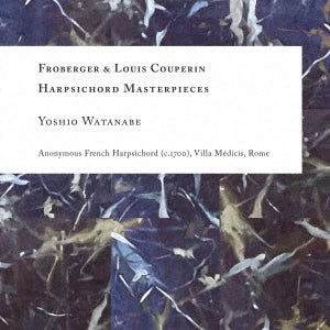 Yoshio Watanabe - Froberger, Johann Jacob (1616-1667) Froberger Harpsichord Masterpieces, Louis Couperin : Yoshio Watanabe(Cemb) - Japan CD
