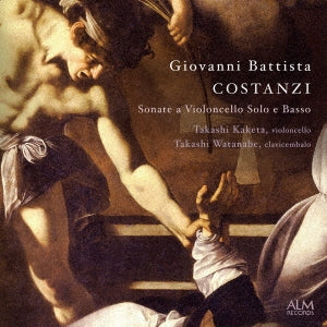 Takashi Kaketa 、Takashi Watanabe - Giovanni Battista Costanzi Sonate a Violoncello Solo E Basso - Japan CD