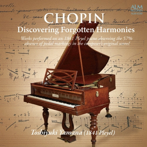 Toshiyuki Yamana & Tomoko Yamana - Chopin Discovering Forgotten Harmonies Works Performed On An 1 84 1 Pleyel Piano Observing The 57% Absence Of Pedal Markings In The Courposer Coriginal Scores! - Japan CD