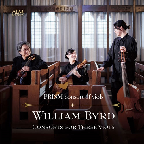 Prisme Consort of Viols - William Byrd: Consorts for Three Viols - Japan CD
