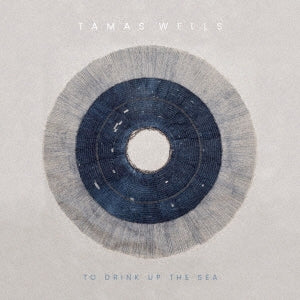 Tamas Wells - To Drink Up The Sea - Japan CD