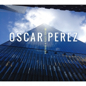 Oscar Perez - Prepare A Place For Me  - Japan CD Bonus Track