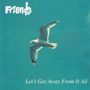 Friends (UK) - Let`s Get Away From It All - Japan Mini LP CD
