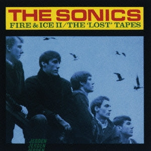 The Sonics (60's) - Fire & Ice Ii/The Lost Tapes - Japan CD