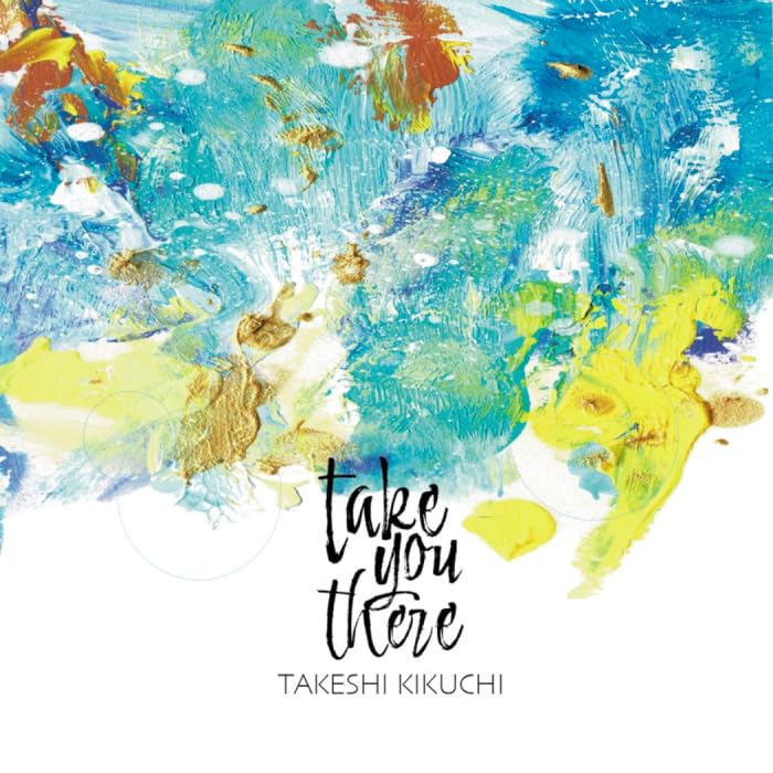 Kikuchi Takeshi - Take You There - Japan CD