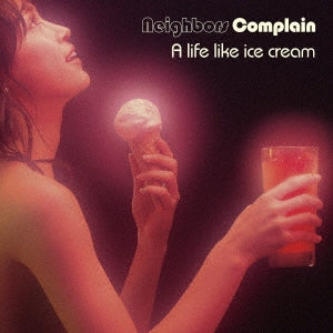 Neighbors Complain - A life like ice cream - Japan Mini LP CD