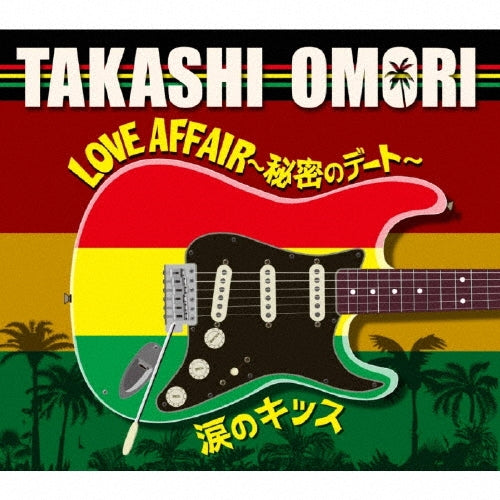 Takashi Omori - LOVE AFFAIR～ Himitsu No Date ～/ Namida No Kiss - Japan CD single