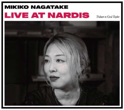 Mikiko Nagatake - Live At Nardis Tribute To Cecil Taylor - Japan CD