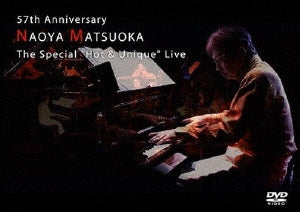 Naoya Matsuoka - 57th Anniversary Naoya Matsuoka The Special "Hot & Unique" Live - Japan DVD