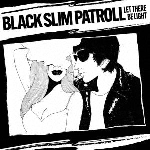 Black Slim Patroll - LET THERE BE LIGHT - Japan CD
