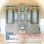 Rie Hiroe - Ode an BACH Vol.2 -Orgelwerke aus J.S.Bachs mittleren Periode - Japan CD