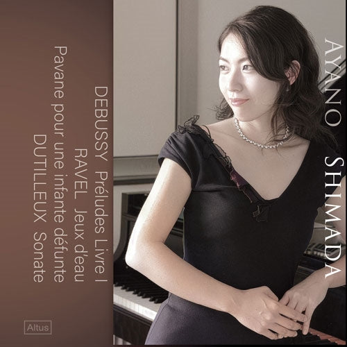 Ayano Shimada (1978-) - Debussy Debussy Preludes Book 1, Dutilleux Sonata, Ravel Jeux d'eau, Pavane pour une infante defunte - Import CD