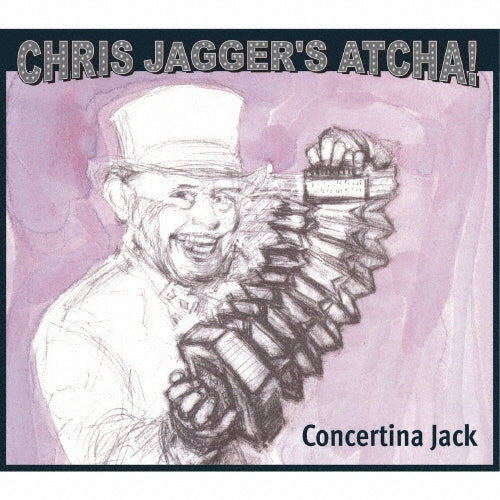 Chris Jagger's Atcha! - Concertina Jack - Japan CD