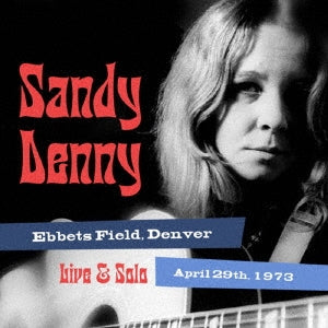Sandy Denny - Solo Live At Ebbet'S Field, Denver April 29Th 1973 - Japan CD