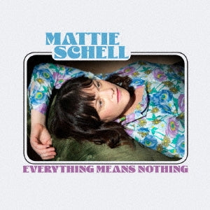 Mattie Schell - Everything Means Nothing - Japan CD