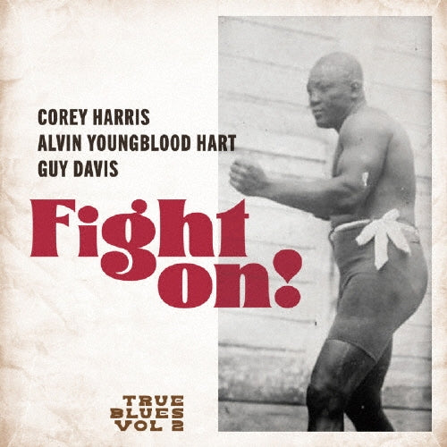 Corey Harris 、 Alvin Youngblood Hart 、 Guy Davis - Fight On!: True Blues Vol. 2 - Japan CD