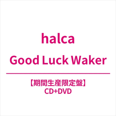 halca - Good Luck Waker - Japan CD+DVD Limited Edition