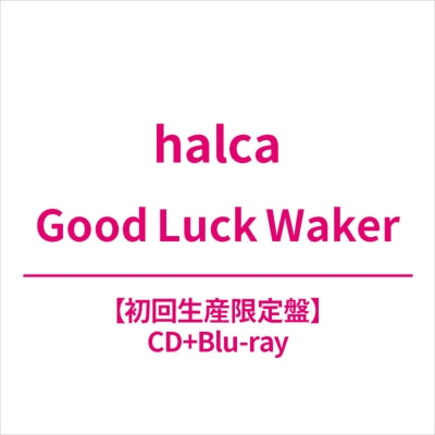 halca - Good Luck Waker - Japan CD+Blu-Ray Disc Limited Edition