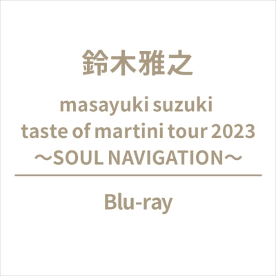 Masayuki Suzuki - masayuki suzuki taste of martini tour 2023 ～SOUL NAVIGATION～ - Japan Blu-ray Disc