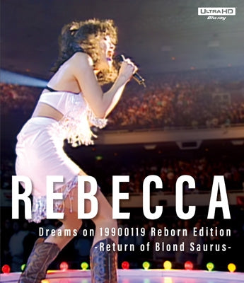 Rebecca - Dreams On 19900119 Reborn Edition-Return Of Blond Saurus- - Japan ULTRA HD Blu-ray