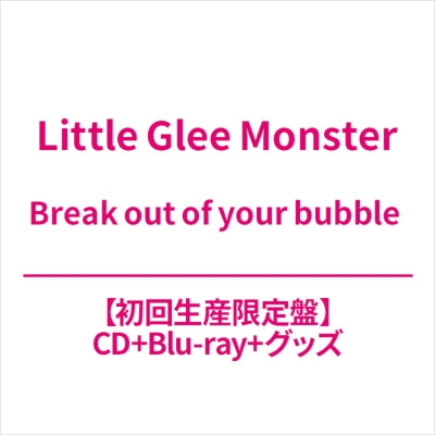 Little Glee Monster - Break Out Of Your Bubble - Japan CD+Blu-ray Disc Limited Edition