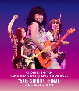 Kaori Kishitani - KAORI KISHITANI 40th Anniversary LIVE TOUR 2024 "57th SHOUT!"-FINAL- at Zepp DiverCity(TOKYO) - Japan Blu-ray Disc