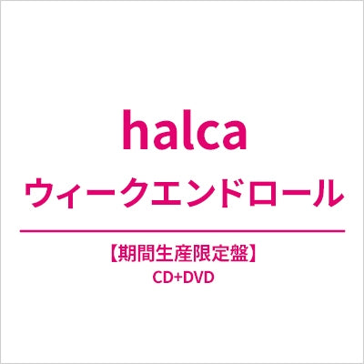 Halca - Weekend Roll - Japan CD + DVD Limited Edition