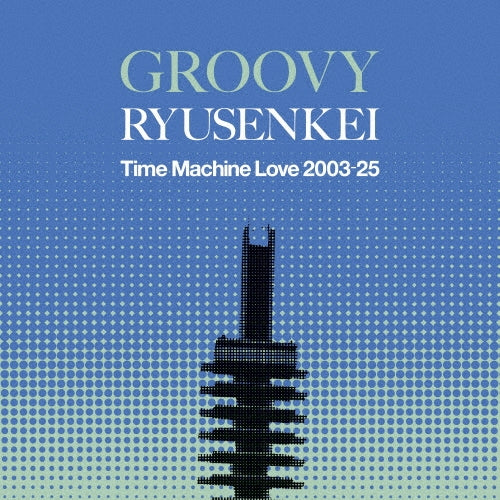 RYUSENKEI - GROOVY RYUSENKEI -Time Machine Love 2003-25- - Japan Vinyl LP Record Limited Edition
