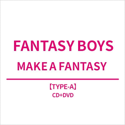 Fantasy Boys - Make A Fantasy - Japan Type-A CD+DVD