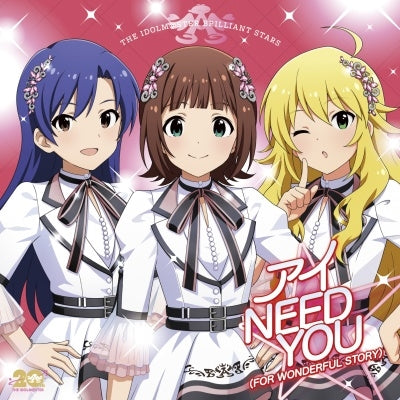 THE IDOLM@STER BRILLIANT STARS - THE IDOLM@STER Series 20th Anniversary Song: I Need You (FOR WONDERFUL STORY) - Japan 765PRO ALLSTARS Ver. CD single