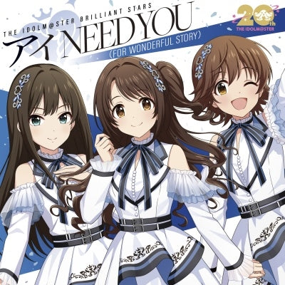 THE IDOLM@STER BRILLIANT STARS - THE IDOLM@STER Series 20th Anniversary Song: I Need You (FOR WONDERFUL STORY) - Japan Cinderella Girls Ver. CD single