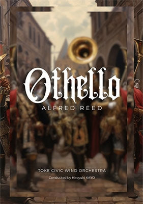 Toke Civic Wind Orchestra,Hiroyuki Kayo - Alfred Reed: Othello - Japan DVD