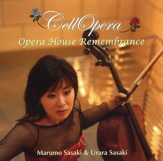 Marumo Sasaki.urara Sasaki - Cellopera Opera House Remembrance - Japan CD