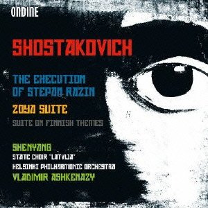 Shostakovich, Dmitri (1906-1975) - The Execution of Stepan Razin, Zoya Suite, etc : Ashkenazy / Helsinki Philharmonic, Shenyang(B-Br)etc - Import CD