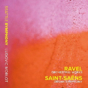 Ludovic Morlot - Ravel: Orchestral Works; Saint-Saens: Organ Symphony - Import CD