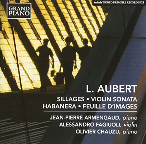 Alexandro Fagiuoli, Olivier Schaus, Jean-Pierre Almagne. - L. Aubert: Sillages, Violin Sonata, Habanera, Feuille d'Images - Import CD