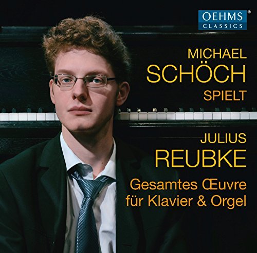 Reubke, Julius (1834-1858) - Complete Works for Piano & Organ : Michael Schoch - Import CD