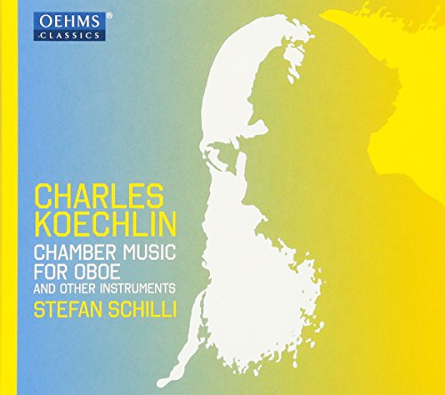 Koechlin (1867-1950) - Chamber Music for Oboe : Schilli(Ob)Triendl(P)Corbett(Cl)Giglberger(Vn)etc - Import CD