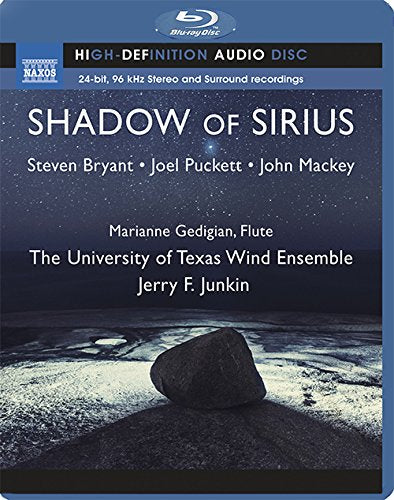 Texas University Wind Ensemble, Jerry Junkin, Marianne Gedigian. - Puckett Shadow of Sirius, Bryant, Mackey : Gedigian(Fl)Junkin / University of Texas Wind Ensemble - Import Blu-ray Audio