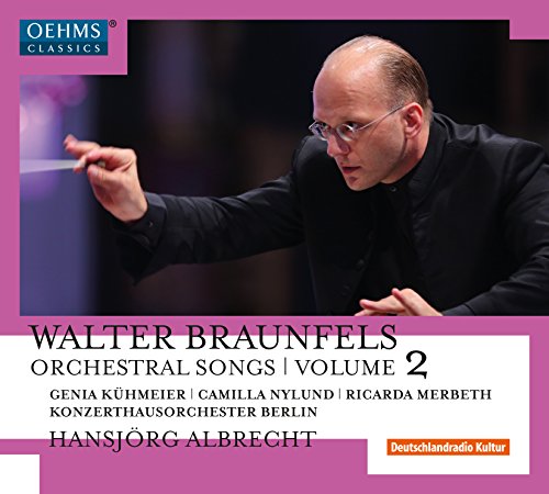 Hans-Joachim Albrecht, Berlin Konzerthaus Orchestra - Braunfels, Walter (1882-1954) Orchestral Lieder Vol.2 : Kuhmeier, Nylund, Merbeth(S)H.Albrecht / Berlin Konzerthaus Orchestra - Import CD