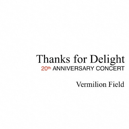 Vermilion Field - Thanks for Delight 20th Anniversary Concert - Japan CD